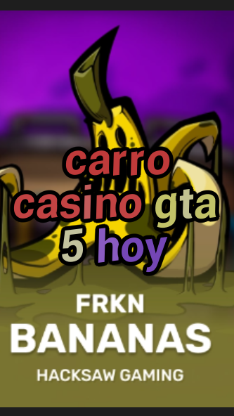 carro casino gta 5 hoy-3xn3u5udepyz9m9w5iat.com